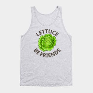 LETTUCE BE FRIENDS LETTUCE BE HAPPY edge tshirt sticker vegan vegetarian funny vegan eat plants vegan joke Tank Top